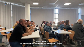 TV Locale Corse - Politique : la réunion de rentrée de Corsica libera